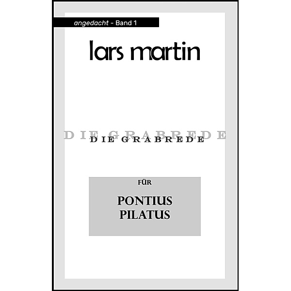 Die Grabrede für Pontius Pilatus, Lars Martin