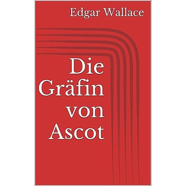 Die Gräfin von Ascot, Edgar Wallace