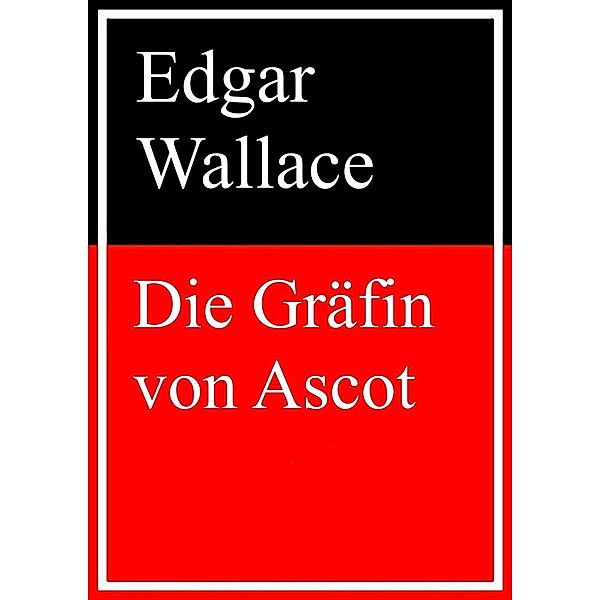 Die Gräfin von Ascot, Edgar Wallace