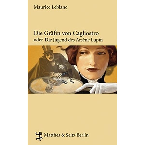 Die Gräfin von Cagliostro oder Die Jugend des Arsène Lupin, Maurice Leblanc