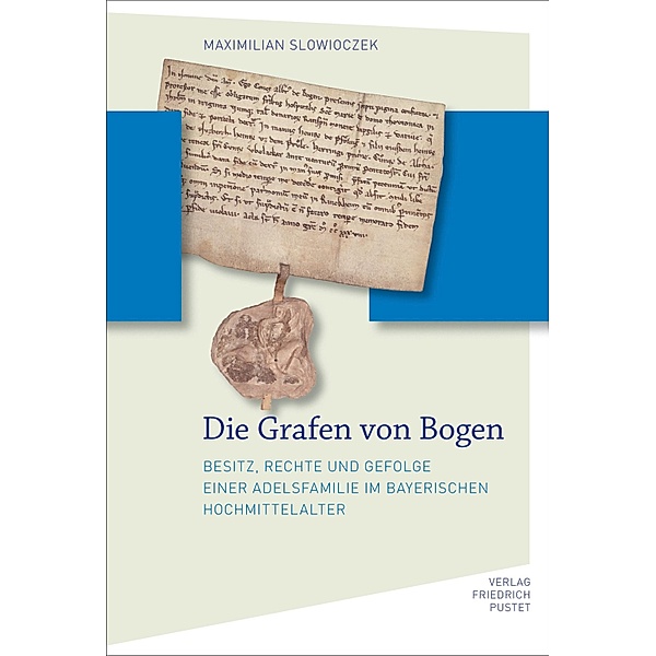 Die Grafen von Bogen / Bayerische Geschichte, Maximilian Slowioczek
