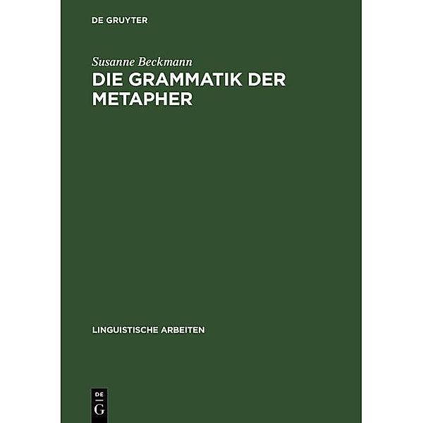 Die Grammatik der Metapher / Linguistische Arbeiten Bd.438, Susanne Beckmann