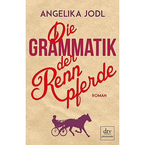 Die Grammatik der Rennpferde, Angelika Jodl