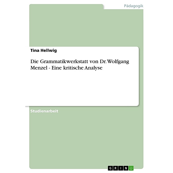 Die Grammatikwerkstatt von Dr. Wolfgang Menzel - Eine kritische Analyse, Tina Hellwig