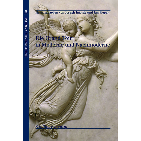 Die Grand Tour in Moderne und Nachmoderne / Reihe der Villa Vigoni Bd.20