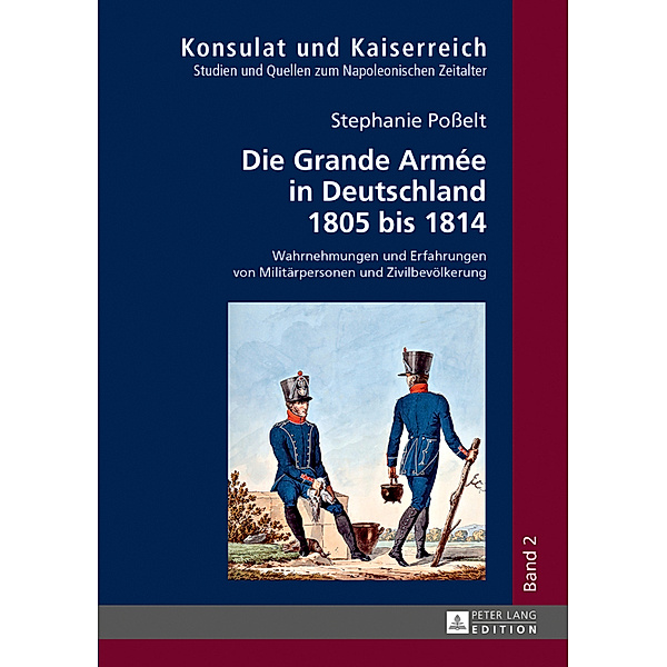 Die Grande Armée in Deutschland 1805 bis 1814, Stephanie Posselt