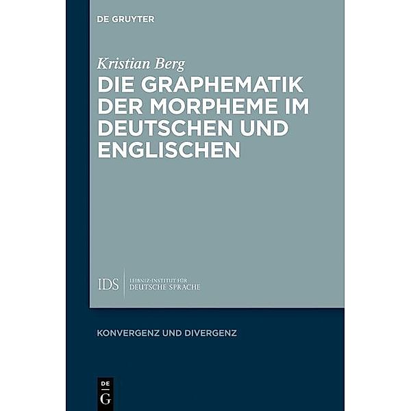 Die Graphematik der Morpheme im Deutschen und Englischen / Konvergenz und Divergenz Bd.10, Kristian Berg