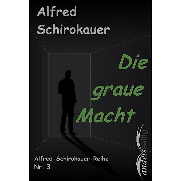 Die graue Macht / Alfred-Schirokauer-Reihe, Alfred Schirokauer