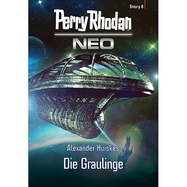 Die Graulinge / Perry Rhodan - Neo Story Bd.8, Alexander Huiskes