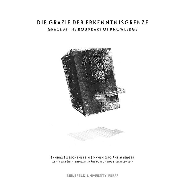 Die Grazie der Erkenntnisgrenze / The Grace at the Boundary of Knowledge, Zentrum für interdisziplinäre Forschung (ZiF)