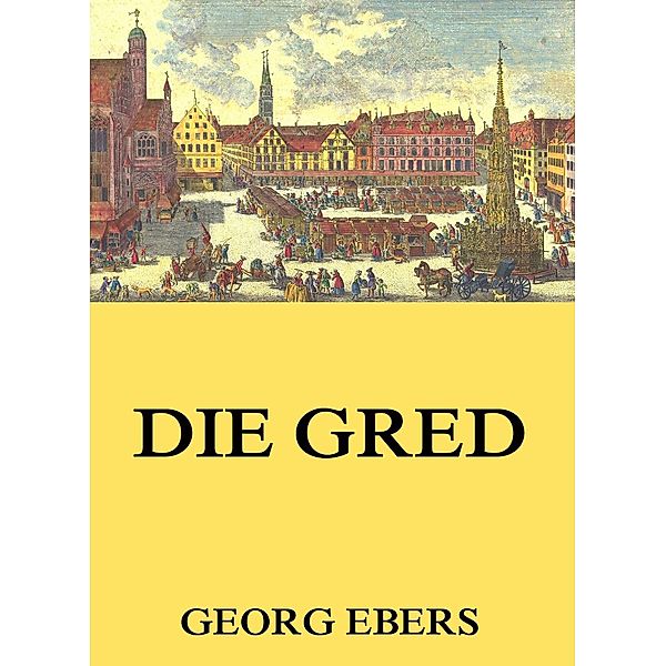 Die Gred, Georg Ebers