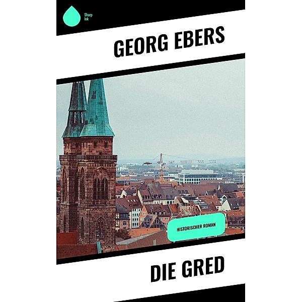 Die Gred, Georg Ebers