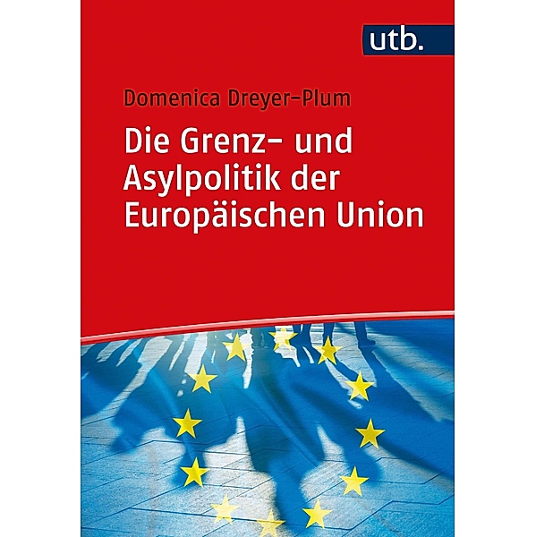 Die Grenz- und Asylpolitik der Europäischen Union, Domenica Dreyer-Plum