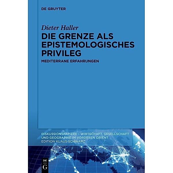 Die Grenze als epistemologisches Privileg / Diskussionspapiere Bd.120, Dieter Haller