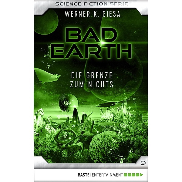Die Grenze zum Nichts / Bad Earth Bd.9, Werner K. Giesa