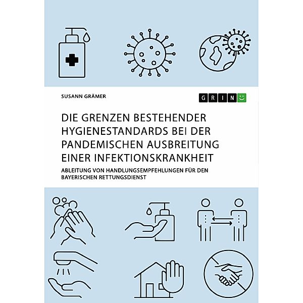 Die Grenzen bestehender Hygienestandards bei der pandemischen Ausbreitung einer Infektionskrankheit, Susann Grämer