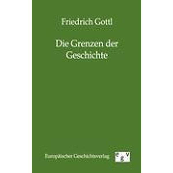 Die Grenzen der Geschichte, Friedrich Gottl