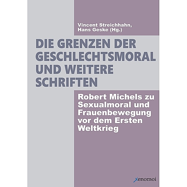 Die Grenzen der Geschlechtsmoral und weitere Schriften, Robert Michels