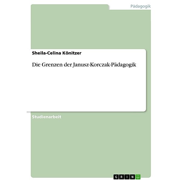 Die Grenzen der Janusz-Korczak-Pädagogik, Sheila-Celina Könitzer