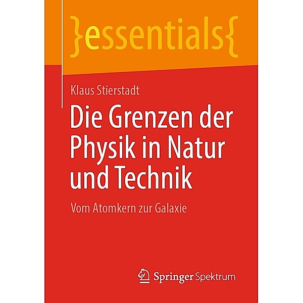 Die Grenzen der Physik in Natur und Technik / essentials, Klaus Stierstadt
