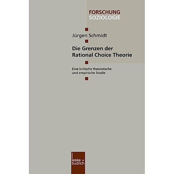 Die Grenzen der Rational Choice Theorie / Forschung Soziologie Bd.80, Jürgen Schmidt