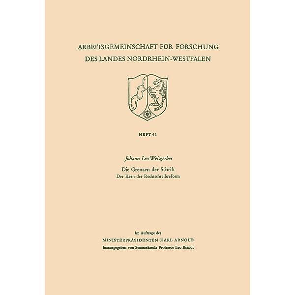 Die Grenzen der Schrift. Der Kern der Rechtschreibreform / Arbeitsgemeinschaft für Forschung des Landes Nordrhein-Westfalen Bd.41, Leo Weisgerber