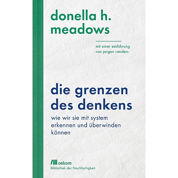 Die Grenzen des Denkens / Bibliothek der Nachhaltigkeit, Donella H. Meadows