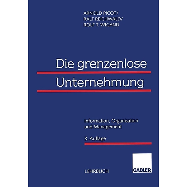 Die grenzenlose Unternehmung, Arnold Picot, Ralf Reichwald, Rolf T. Wigand