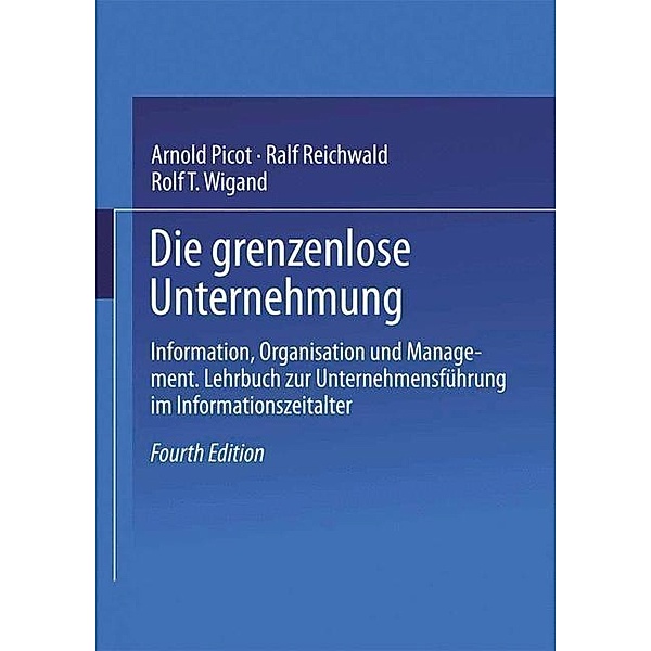 Die grenzenlose Unternehmung, Arnold Picot, Ralf Reichwald, Rolf T. Wigand