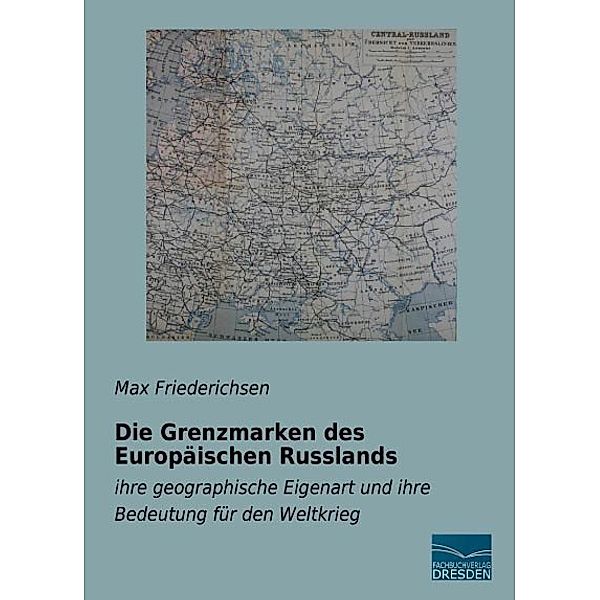Die Grenzmarken des Europäischen Russlands, Max Friederichsen