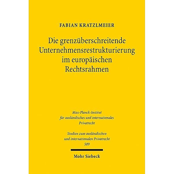 Die grenzüberschreitende Unternehmensrestrukturierung im europäischen Rechtsrahmen, Fabian Kratzlmeier