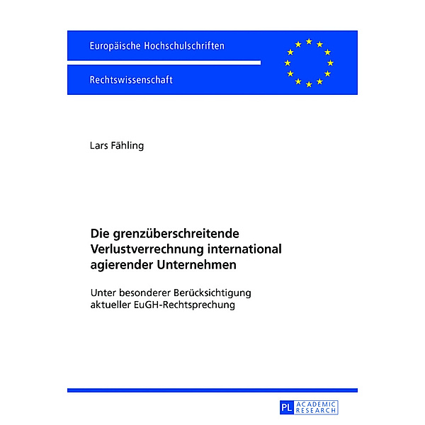 Die grenzüberschreitende Verlustverrechnung international agierender Unternehmen, Lars Fähling