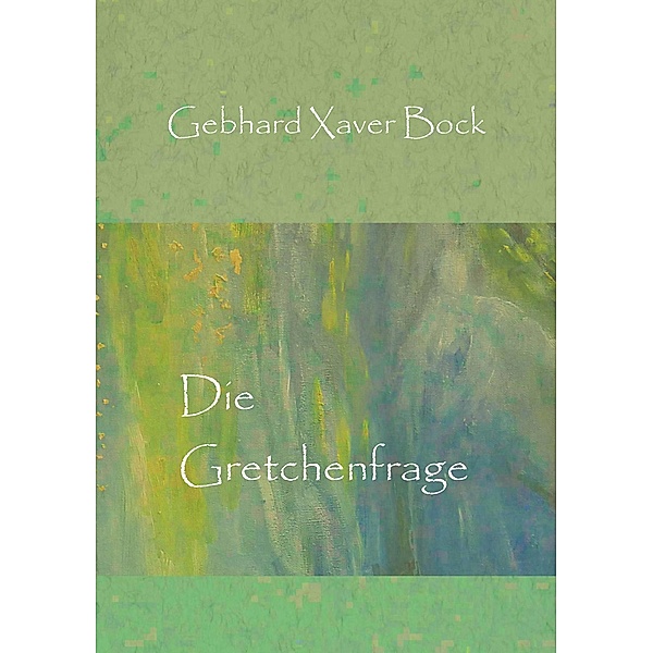 Die Gretchenfrage, Gebhard Xaver Bock