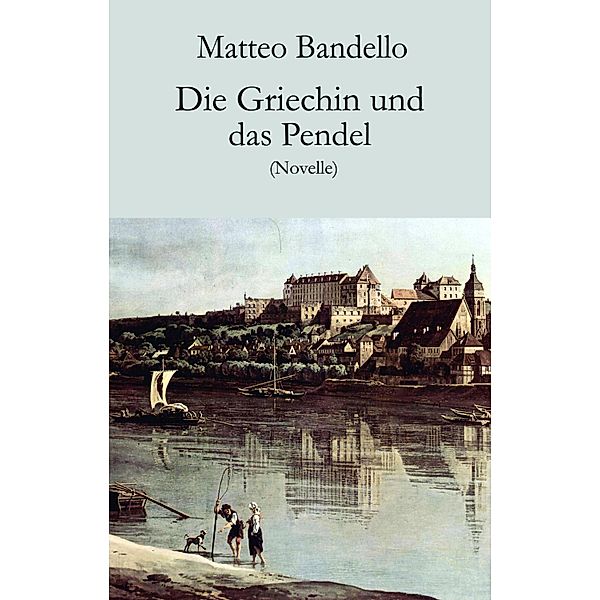 Die Griechin und das Pendel, Matteo Bandello