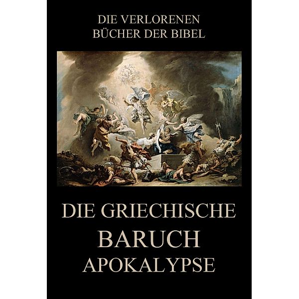 Die Griechische Baruch-Apokalypse / Die verlorenen Bücher der Bibel (Digital) Bd.6, Paul Riessler