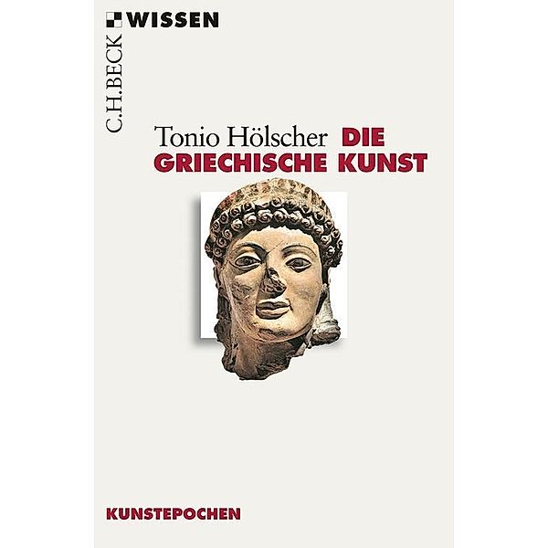 Die griechische Kunst / Beck'sche Reihe Bd.2551, Tonio Hölscher