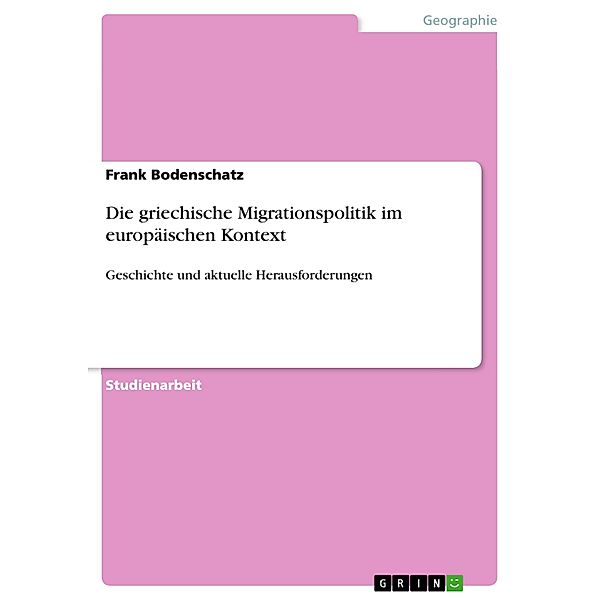 Die griechische Migrationspolitik im europäischen Kontext, Frank Bodenschatz