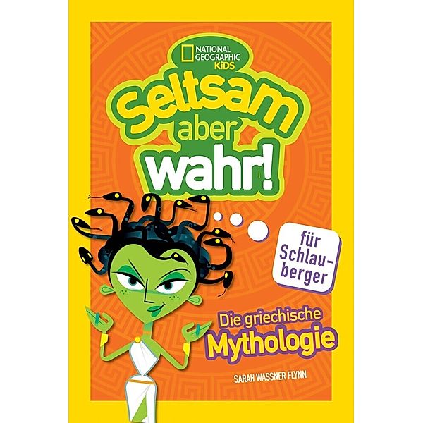 Die griechische Mythologie. Seltsam, aber wahr für Schlauberger (Seltsam aber wahr), Sarah Wassner Flynn, Diane Harris Cline