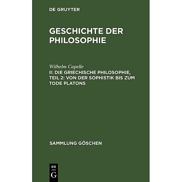 Die griechische Philosophie, Teil 2: Von der Sophistik bis zum Tode Platons / Sammlung Göschen Bd.858, Wilhelm Capelle