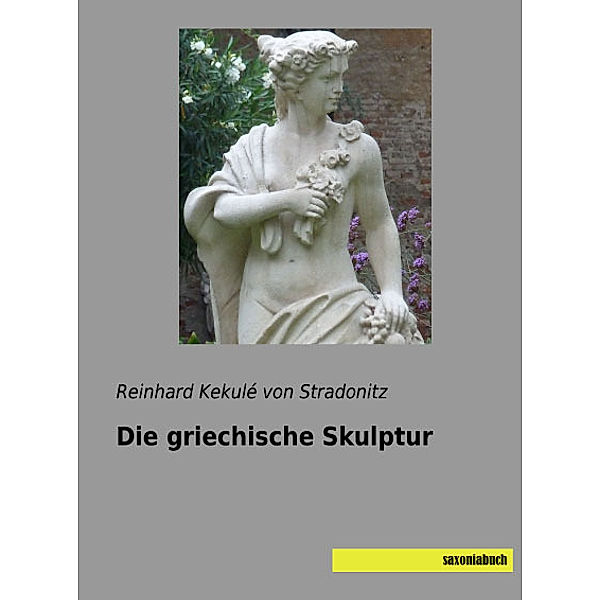 Die griechische Skulptur, Reinhard Kekulé von Stradonitz