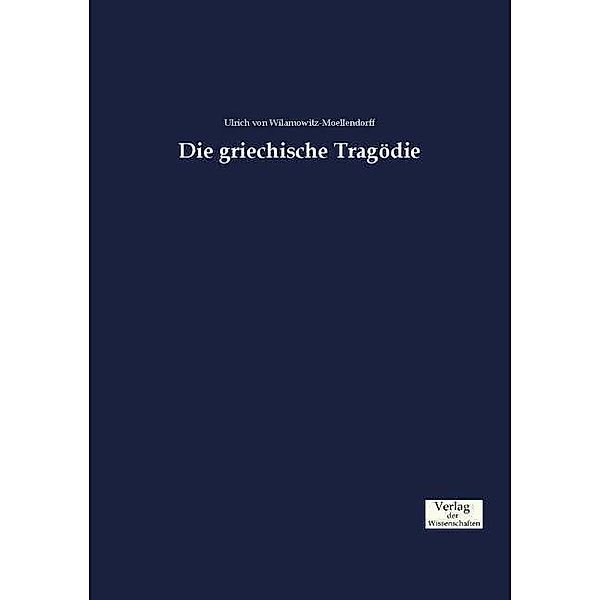 Die griechische Tragödie, Ulrich von Wilamowitz-Moellendorff