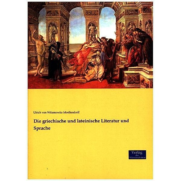 Die griechische und lateinische Literatur und Sprache, Ulrich von Wilamowitz-Moellendorff