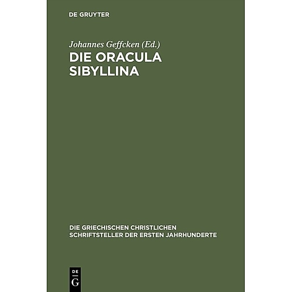 Die griechischen christlichen Schriftsteller der ersten Jahrhunderte / [8] / Die Oracula Sibyllina