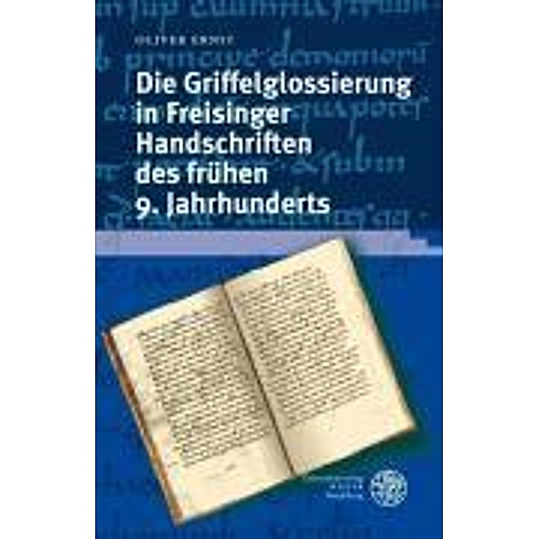 Die Griffelglossierung in Freisinger Handschriften des frühen 9. Jahrhunderts, Oliver Ernst