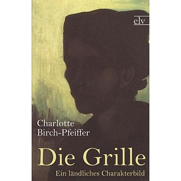 Die Grille, Charlotte Birch-Pfeiffer