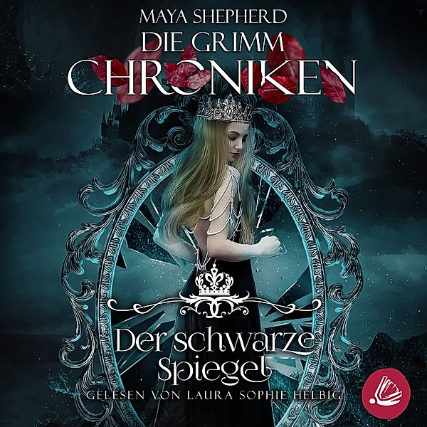 Die Grimm Chroniken - 10 - Die Grimm Chroniken 10 - Der schwarze Spiegel, Maya Shepherd