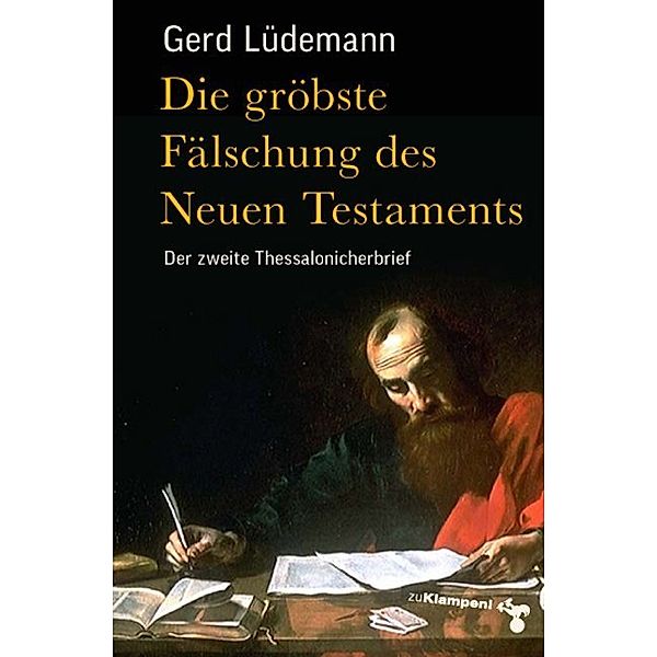 Die gröbste Fälschung des Neuen Testaments, Gerd Lüdemann