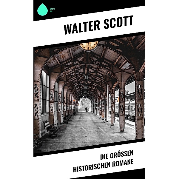 Die größen historischen Romane, Walter Scott