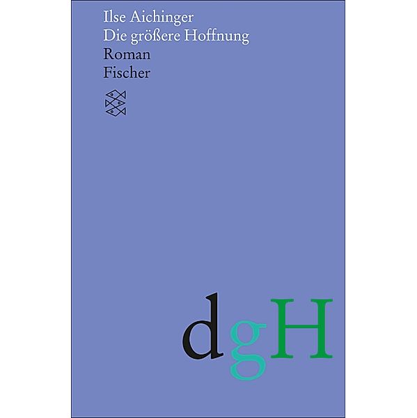 Die größere Hoffnung / Ilse Aichinger, Werke in acht Bänden (Taschenbuchausgabe), Ilse Aichinger