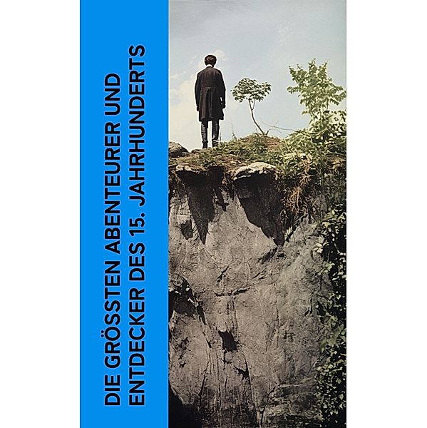 Die grössten Abenteurer und Entdecker des 15. Jahrhunderts, Stefan Zweig, Jules Verne